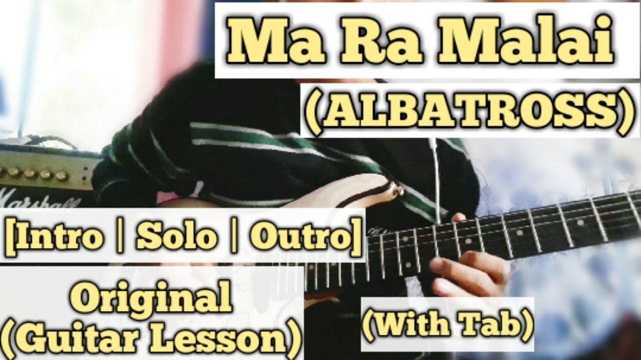 Ma Ra Malai - ALBATROSS | Guitar Lesson | Intro | Solo & Outro | (With Tab)