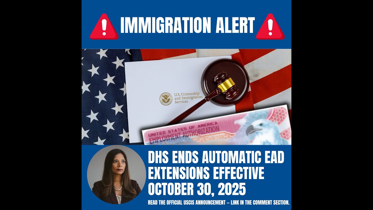 🚨Immigration Alert: DHS Ends Automatic EAD Extensions Effective October 30, 2025
