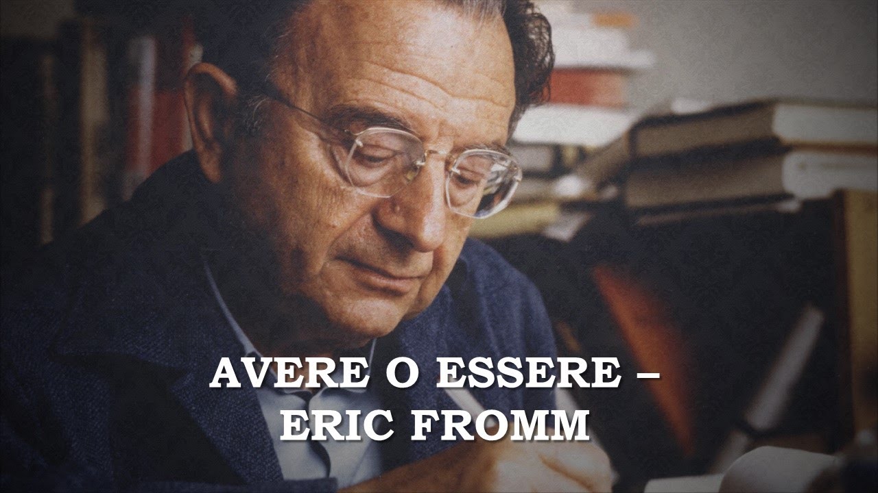 Avere o Essere - Eric Fromm
