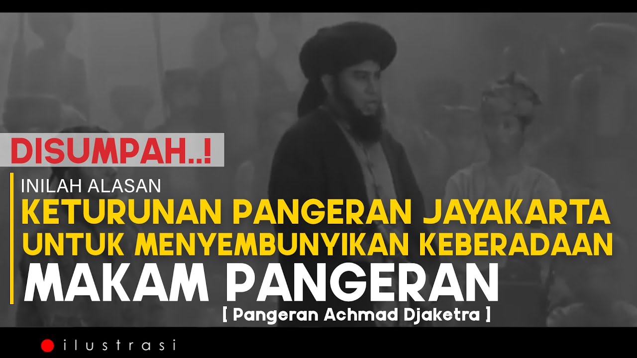 KETURUNAN PANGERAN JAYAKARTA DISUMPAH UNTUK TIDAK MEMPUBLIKASIKAN KEBERADAAN MAKAM PANGERAN (PART1)