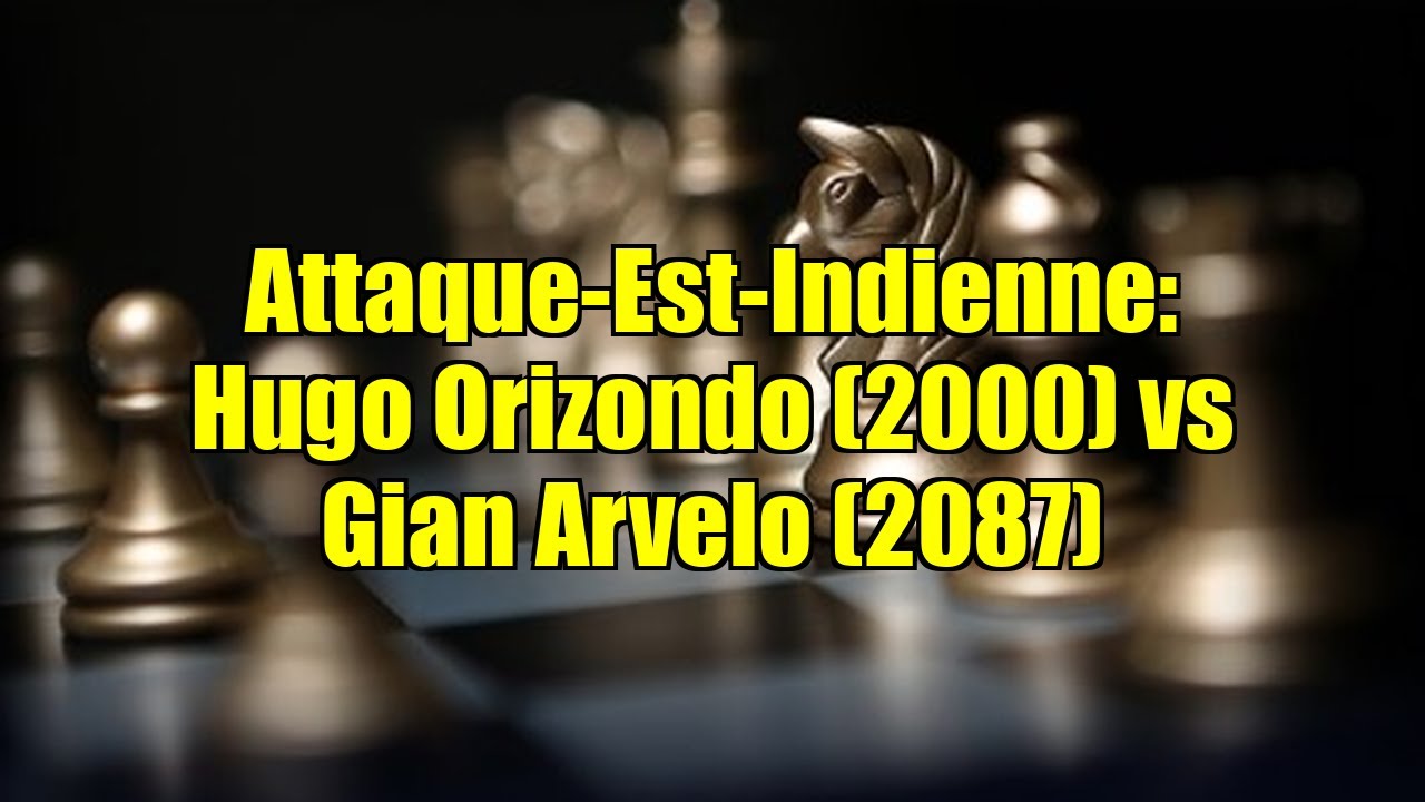 Attaque-Est-Indienne: Hugo Orizondo (2000) vs Gian Arvelo (2087)