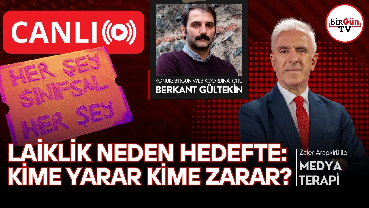 BERKANT GÜLTEKİN anlatıyor: Laiklik neden hedefte: Kime yarar, kime zarar? I Medyaterapi 25.02.2026