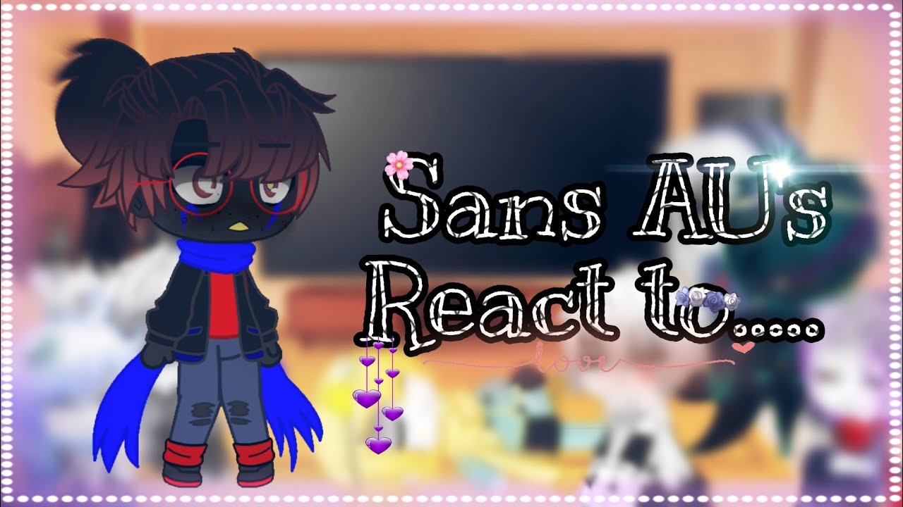 Sans AU's react to my Videos||Gacha Club||Star sanses||Bad guys ||angst||