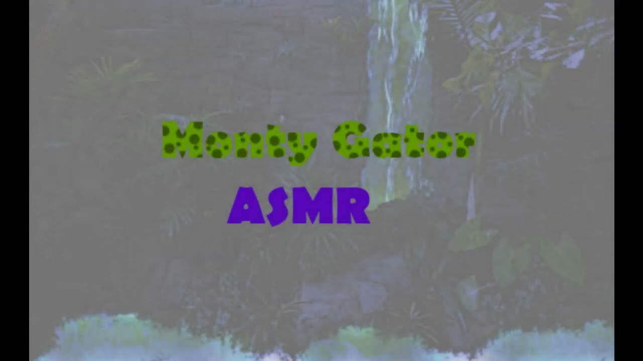 Монти Гатор ASMR часть 3