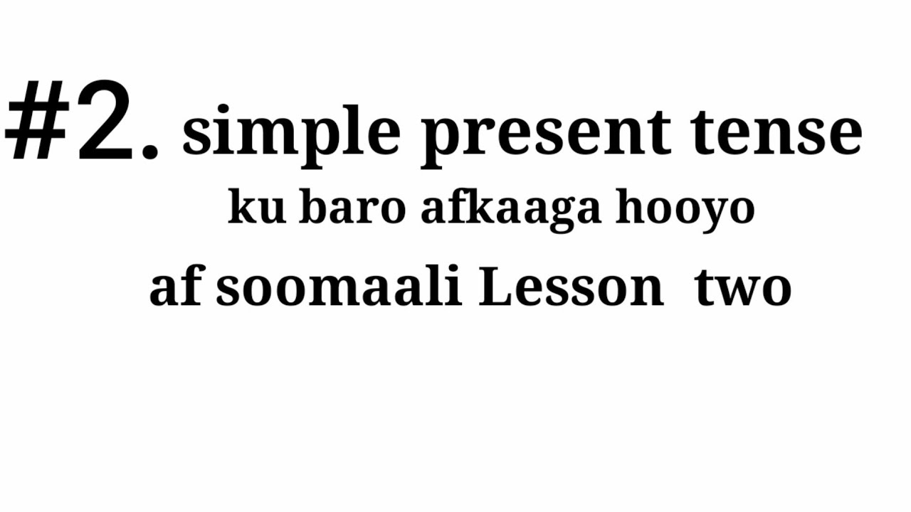 Ku baro tenses-ka af-somali cashirka 2aad  simple present tense