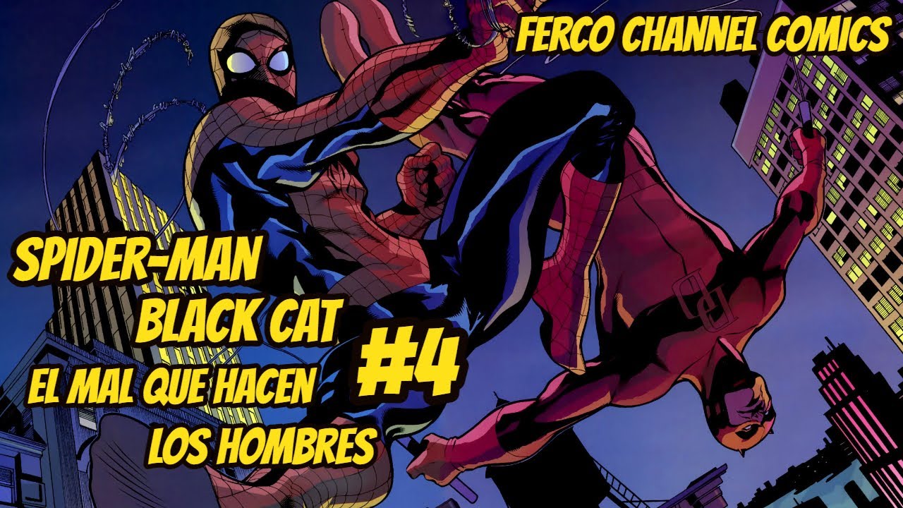 SPIDER-MAN & BLACK CAT - EL MAL QUE HACEN LOS HOMBRES #4