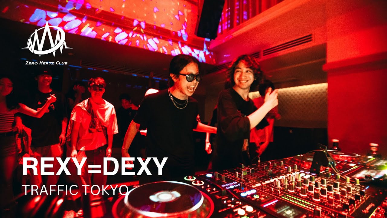 REXY=DEXY | ZERO HERTZ CLUB @TRAFFIC TOKYO
