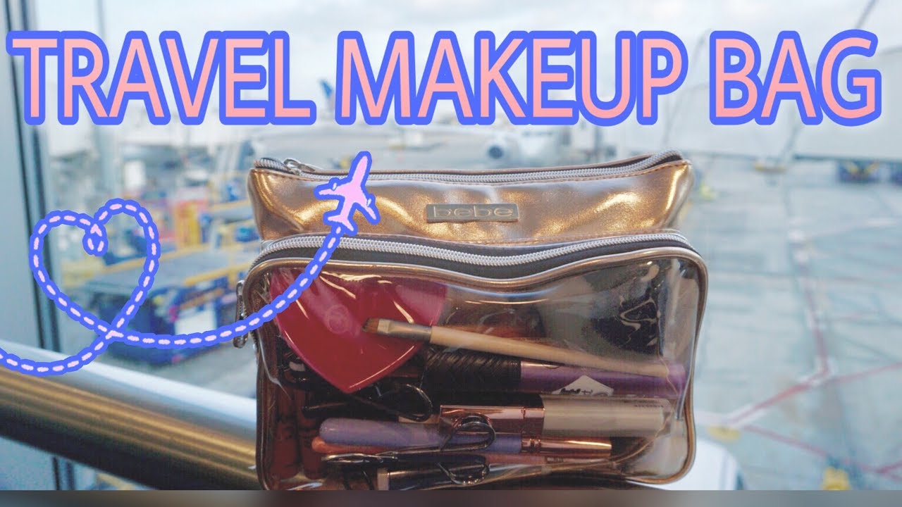 TRAVEL MAKEUP BAG & TSA APPROVED LIQUIDS