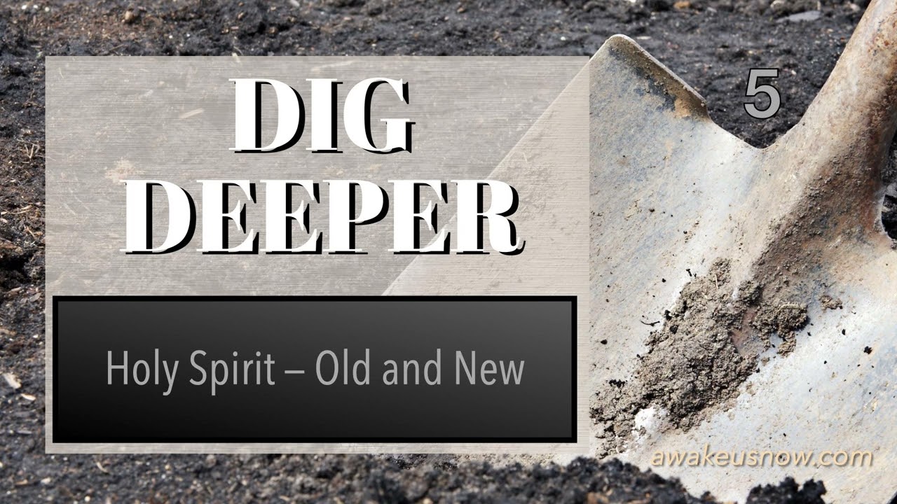 Dig Deeper - Week 5: Holy Spirit - Old and New