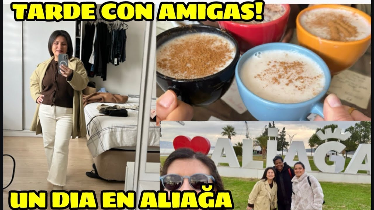 CONOCIENDO ALIAĞA 🤗 /TARDE CON AMIGAS 💖 /COMPRAS INNECESARIAS 😅