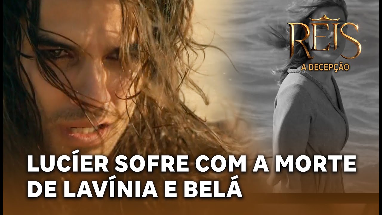 NOVELA REIS - A Decepção: Lucíer sofre com a morte de Lavínia e Belá