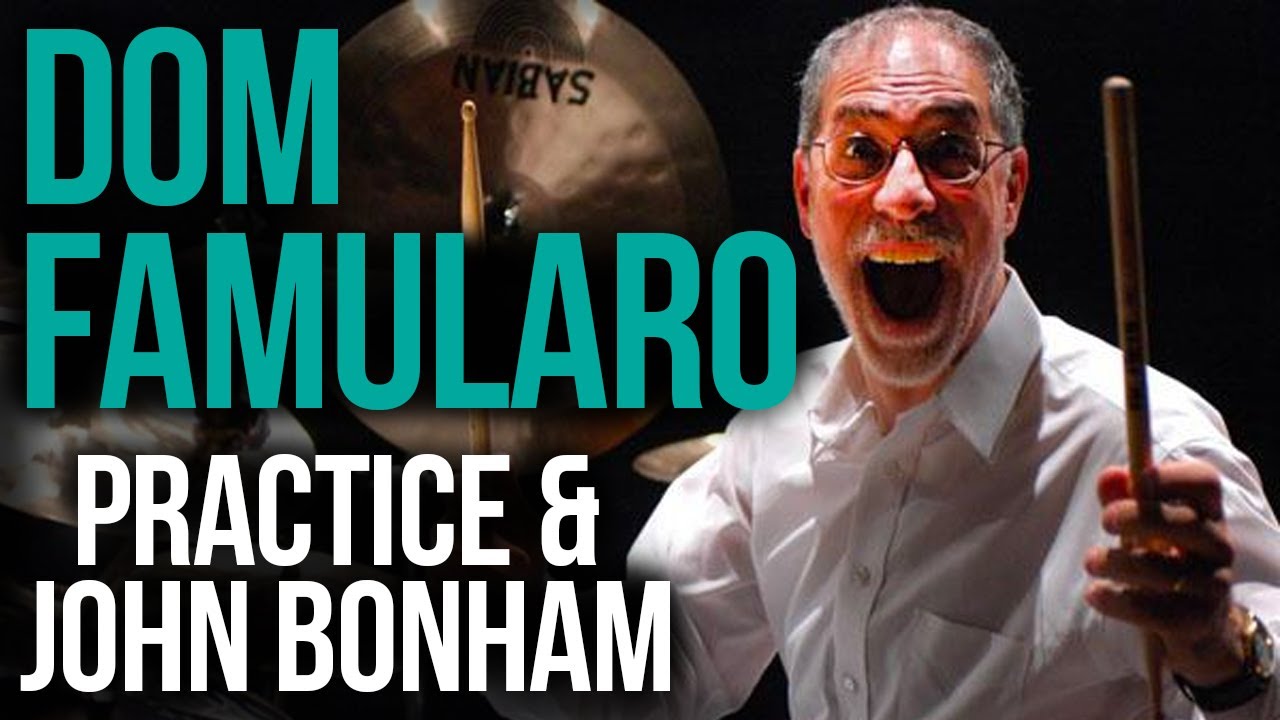 Dom Famularo on Practice and John Bonham