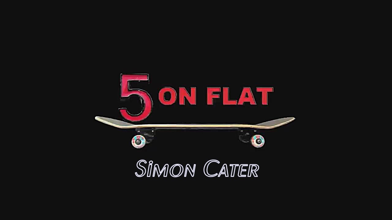 5 on Flat 2016 - Simon Cater