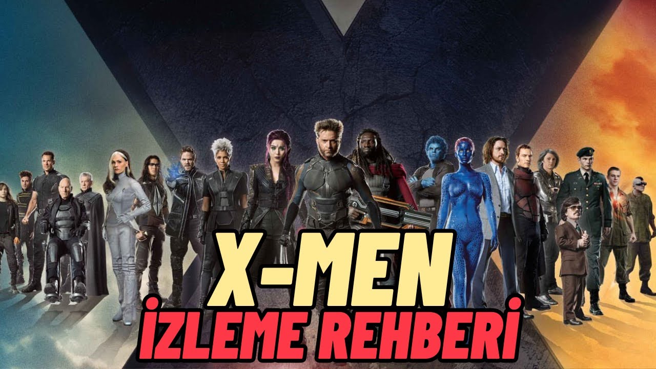 X-Men Filmleri İzleme Rehberi ve İzleme Sırası (X-Men 2000 - The New Mutants 2020)