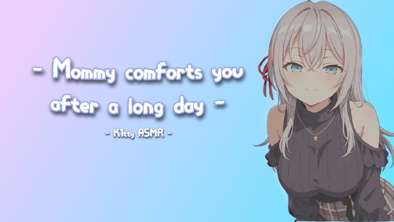Mommy comforts you after a long day. | K1tty ASMR