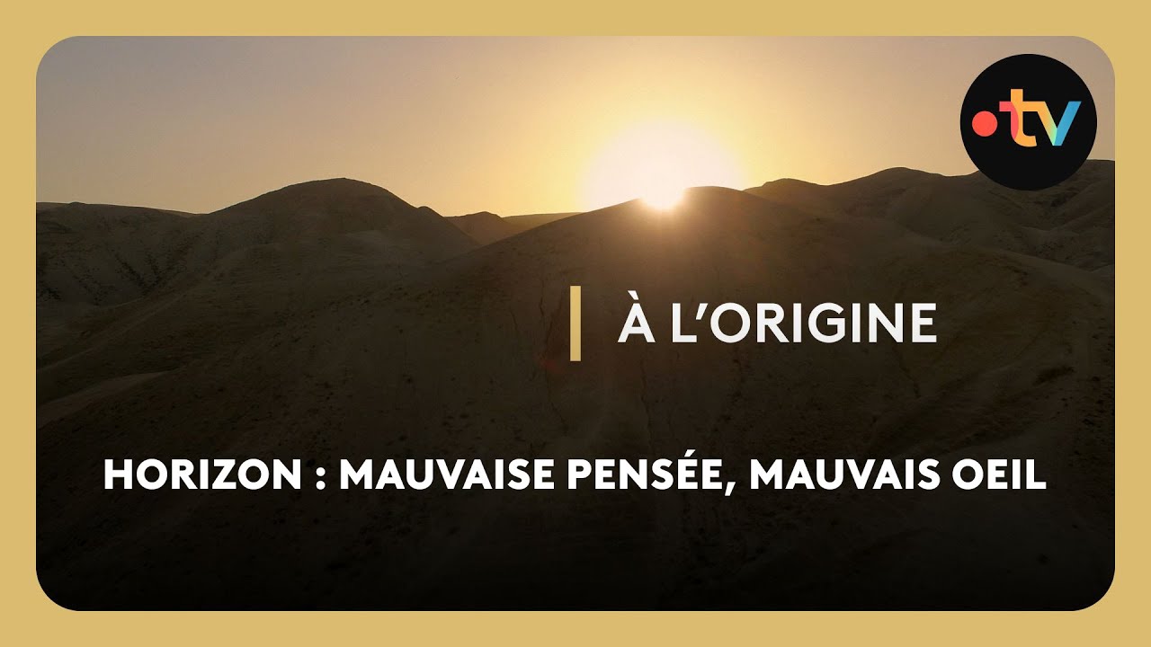 À l'origine - Horizon : Mauvaise pensée, mauvais oeil