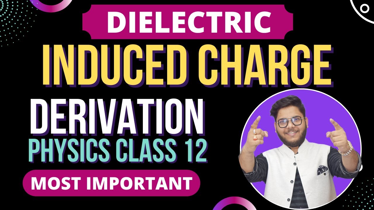 16. INDUCED CHARGE ON DIELECTRIC IN CAPACITOR 🔵 CBSE | ISC PHYSICS CLASS 12