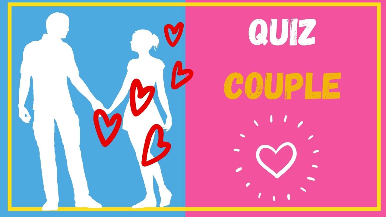Quiz couple : connaissez vous votre partenaire ! 😀💋💑