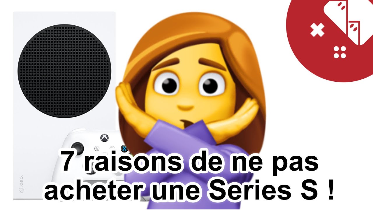 🙅🏿‍♀️ 7 raisons de NE PAS acheter une XBOX SERIES S !