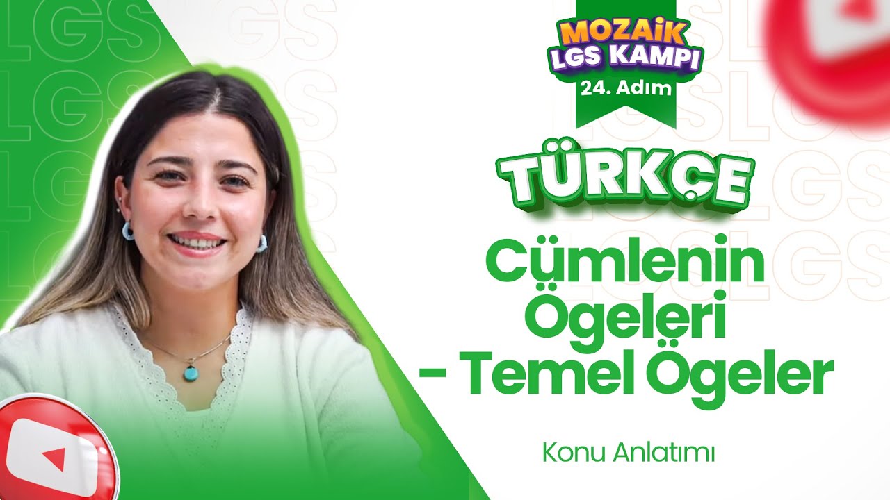 Temel Ögeler - Konu Anlatımı | LGS TÜRKÇE - Mozaik LGS Kampı 24. Adım