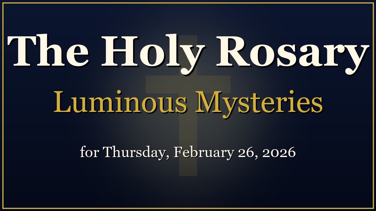 Rosary for Thursday, February 26, 2026 | Luminous Mysteries