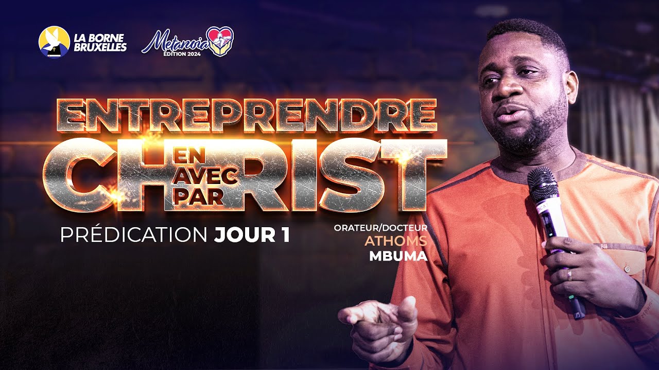 METANOIA CONFÉRENCE 2024 | Jour 1 : ENTREPRENDRE EN-AVEC-PAR CHRIST | Athom's MBUMA, Docteur