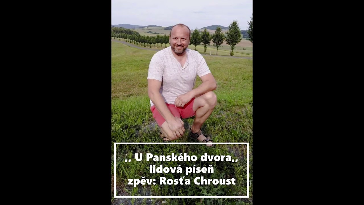 U Panského dvora, česká lidová, zpěv Rosťa Chroust