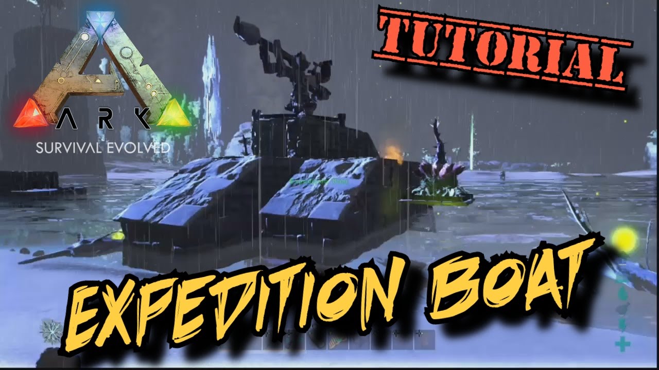 Expedition Boat Tutorial - Ark Survival Evolved