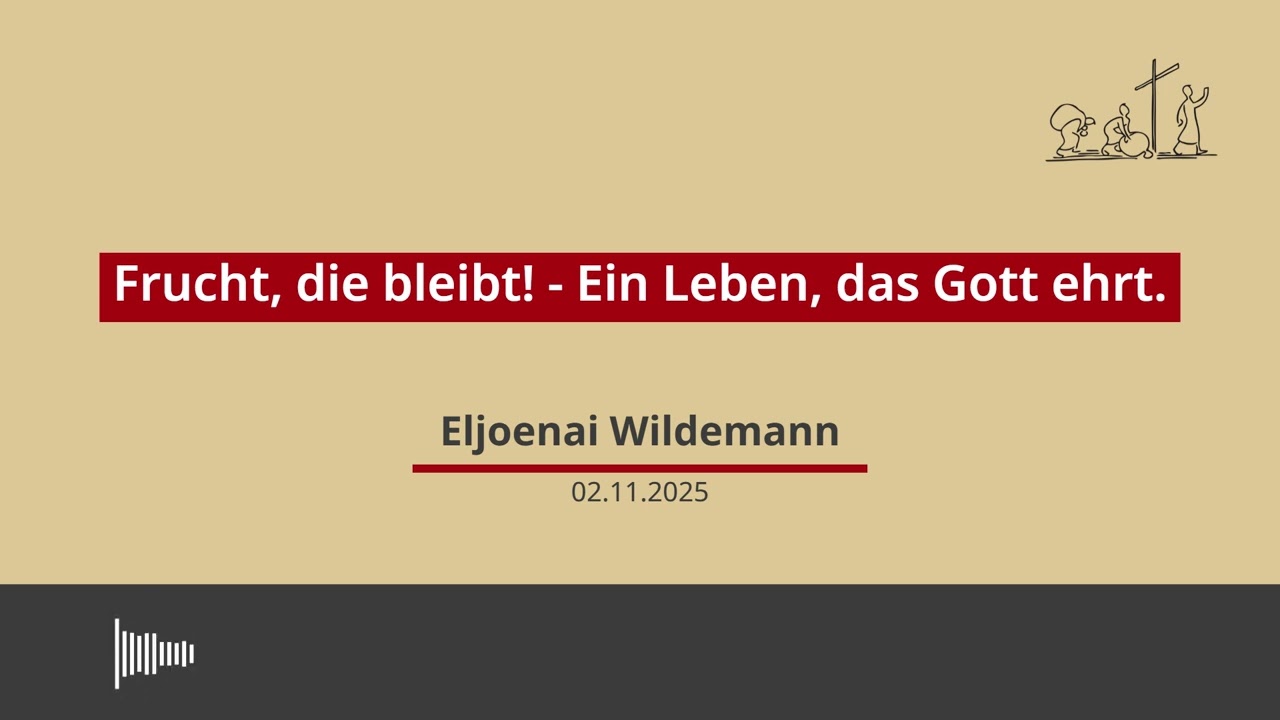 02.11.2025 - Frucht die bleibt, Predigt von Eljoenai Wildemann