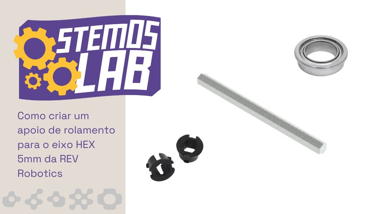 stemOS Lab | Como criar um apoio de rolamento para o eixo HEX 5mm da REV Robotics