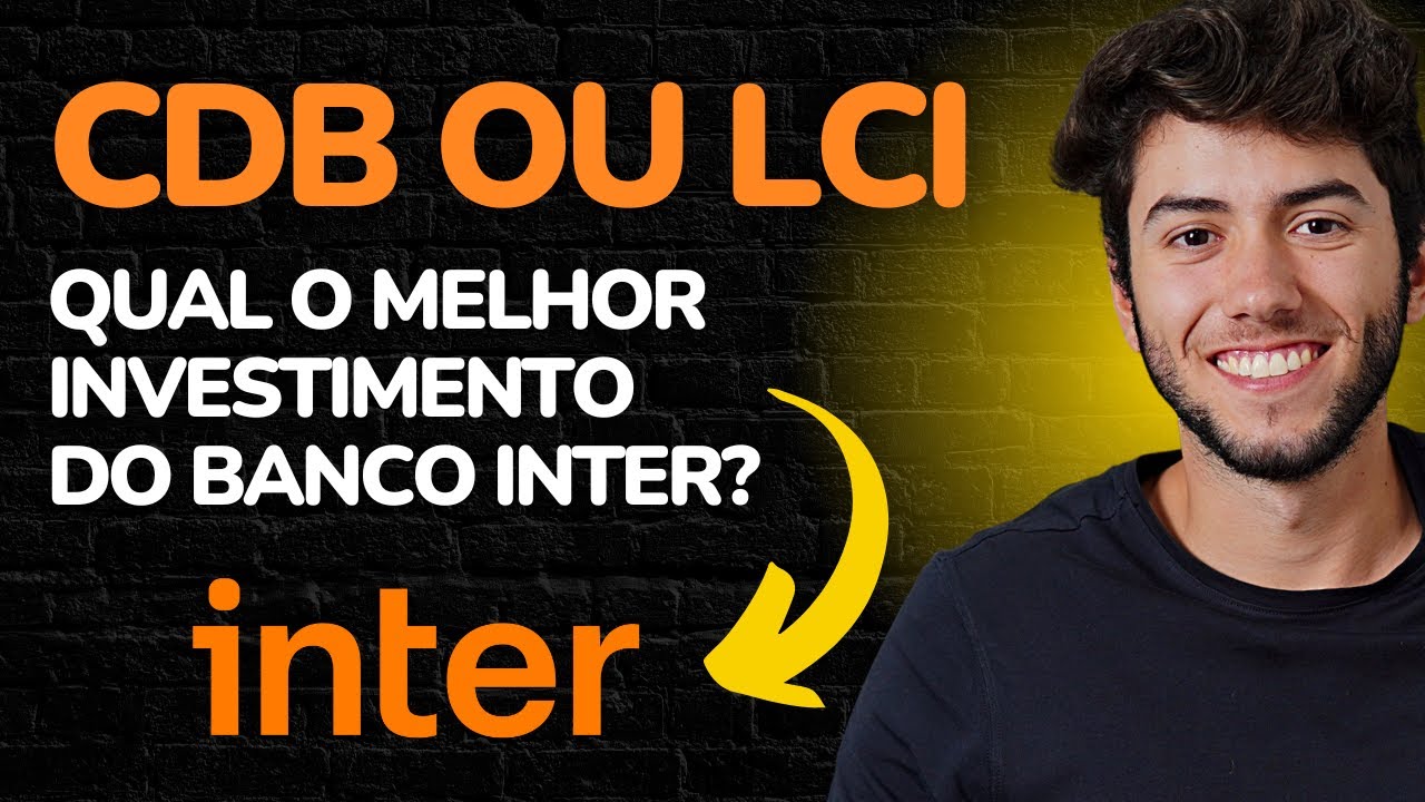 CDB INTER OU LCI | Qual o melhor investimento do Banco Inter?