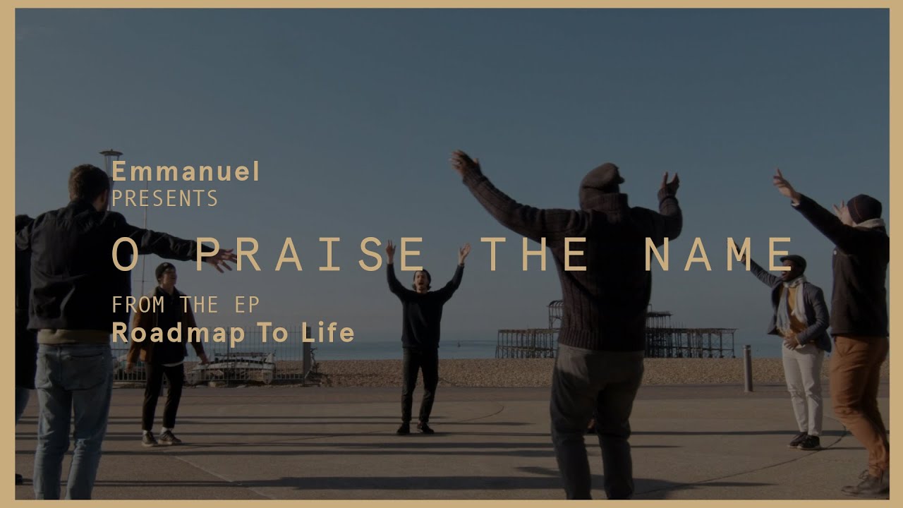O Praise The Name (Roadmap To Life) // We Are Emmanuel ft Simon Brading