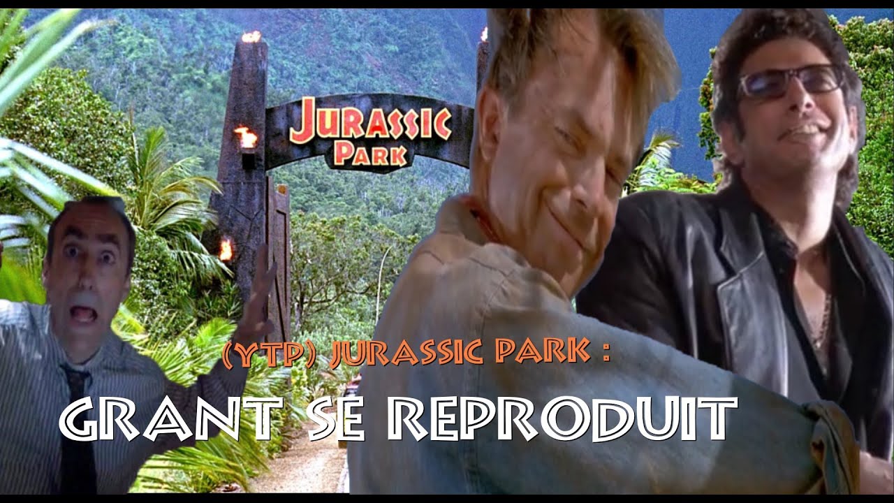 [YTP FR ]- Jurassic Park : Grant se reproduit