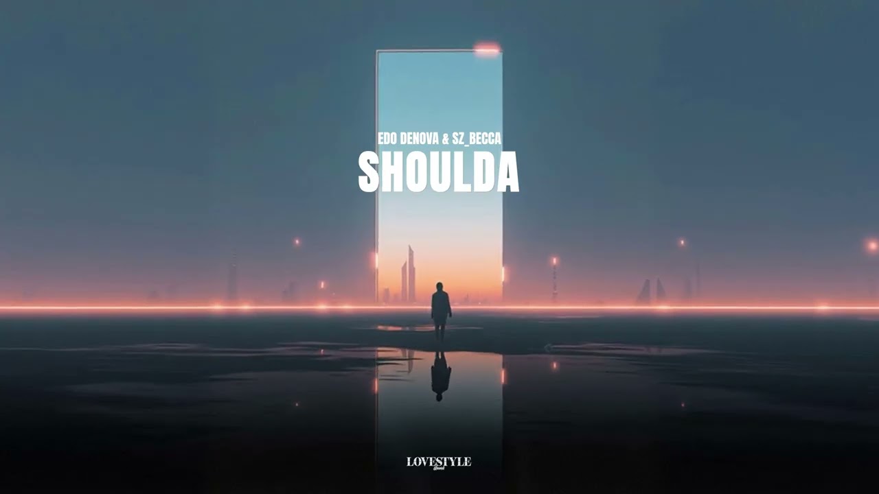 EDO DENOVA x SZ_BECCA - SHOULDA
