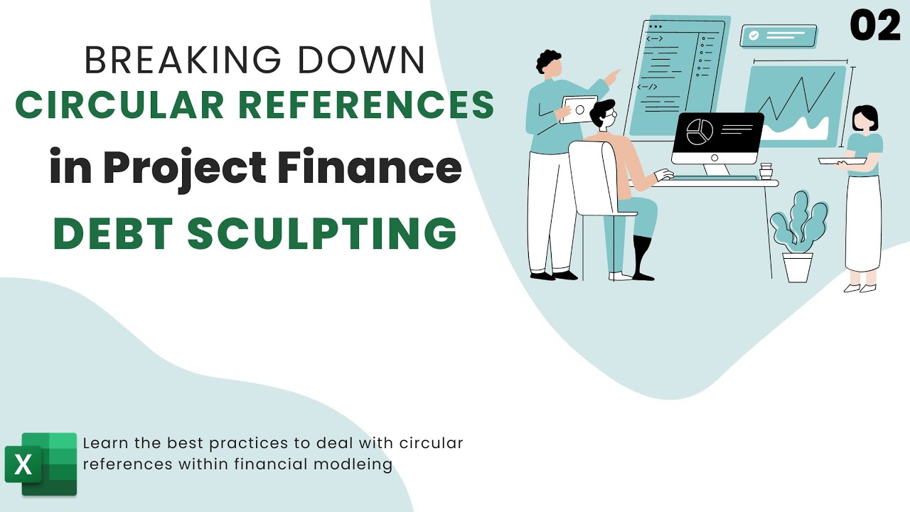 Breaking Down Circular References in Project Finance -  02 Debt Sculpting
