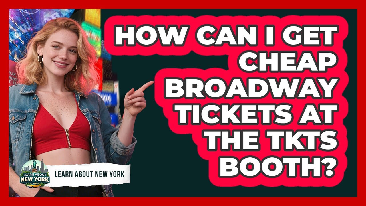 How Can I Get Cheap Broadway Tickets At The TKTS Booth? - Learn About New York