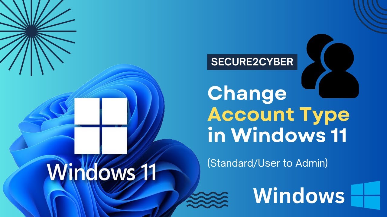 How To Change Account Type (Standard/User to Admin) in Windows 11 | Secure 2 Cyber