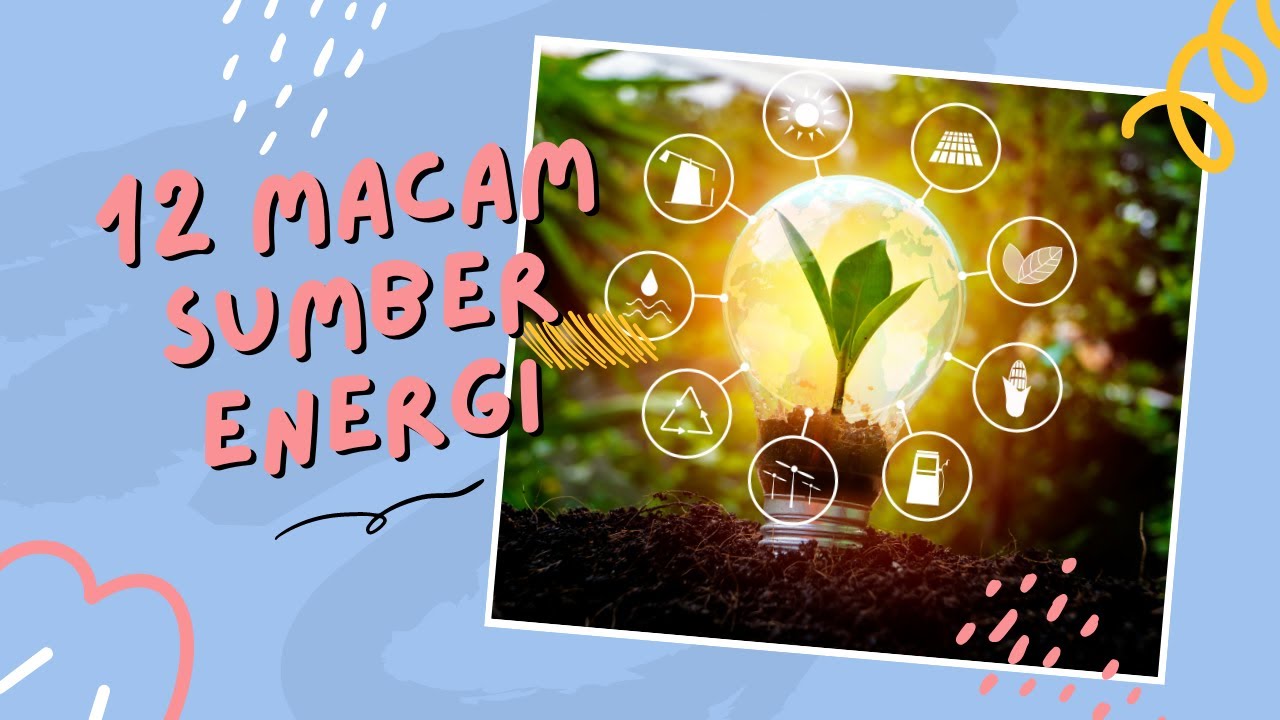 12 Macam Sumber Energi Beserta Kelebihan dan Kekurangannya