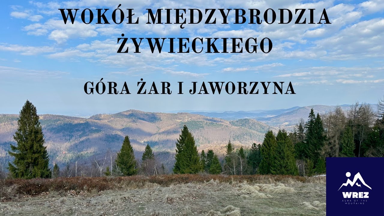 WOKÓŁ MIĘDDZYBRODZIA ŻYWIECKIEGO | ŻAR I JAWORZYNA [4K]  vlog#64
