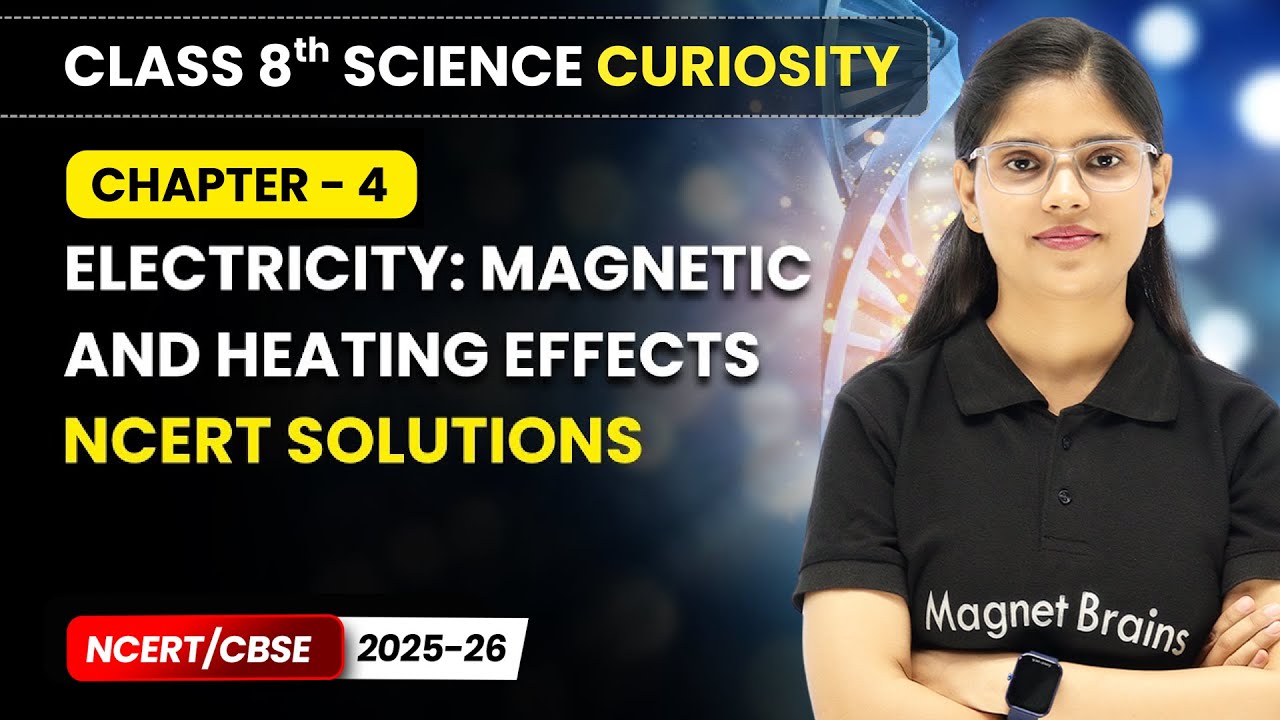 Electricity Magnetic & Heating Effects - NCERT Solutions | Class 8 Science Curiosity | Ch 4 | CBSE