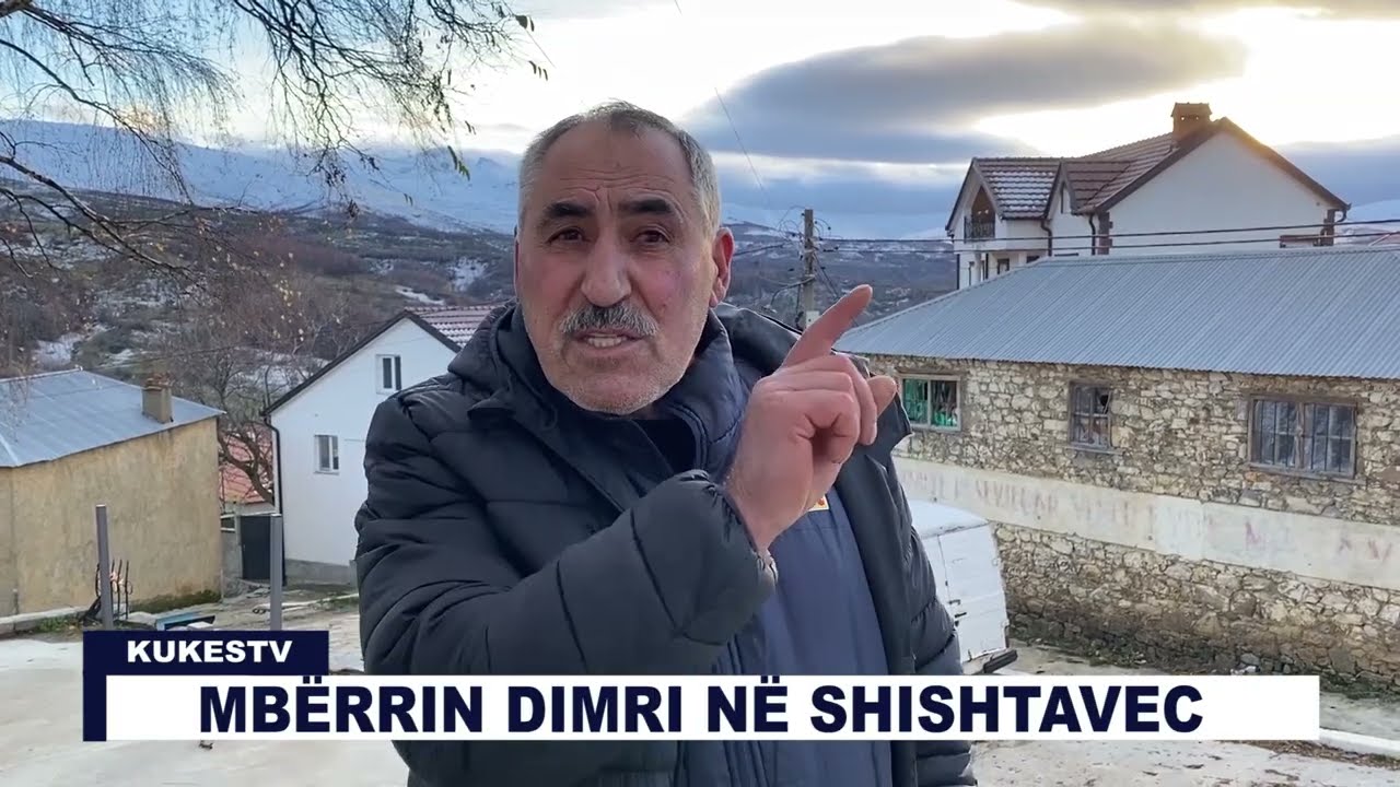 MBËRRIN DIMRI NË SHISHTAVEC - KUKESTV.AL