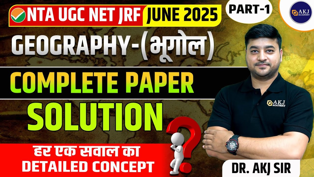 Detailed Solution | Part-1 | June 2025 | Geography | NTA UGC NET/SET/JRF | By AKJ Sir
