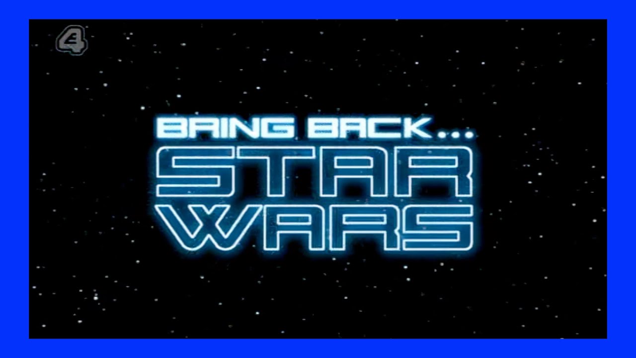 Bring Back... Star Wars (2008) | Channel 4 | 14th September 2008 (first transmission)