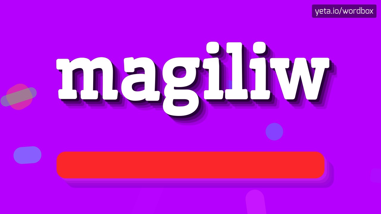 MAGILIW - HOW TO PRONOUNCE IT!?