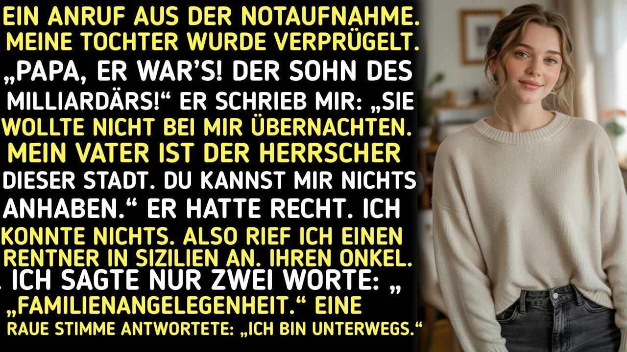 EIN ANRUF AUS DER NOTAUFNAHME.MEINE TOCHTER WURDE GESCHLAGEN.PAPA ER WAR ES.DER SOHN DES MILLIARDÄRS
