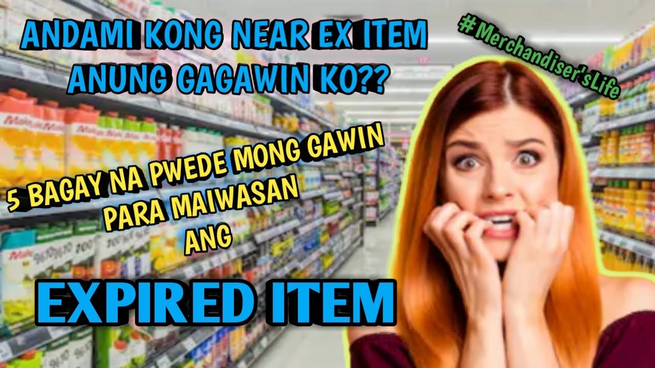 LIMANG BAGAY NA PWEDE MONG GAWIN PARA MAIWASAN ANG EXPIRED ITEM (Alamin mo ?)