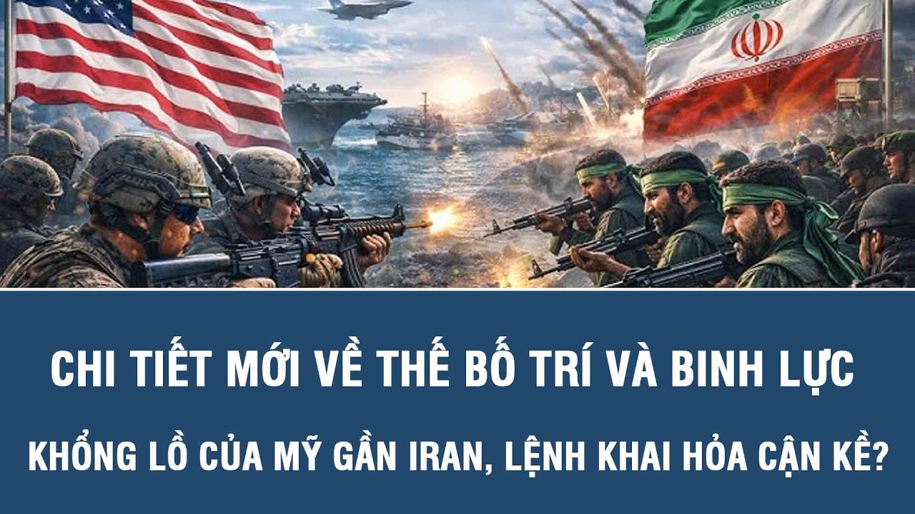 Chi tiết mới về thế bố trí và binh lực khổng lồ của Mỹ gần Iran, lệnh khai hỏa cận kề?