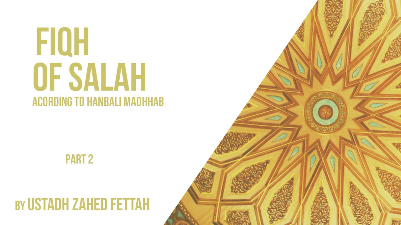 Fiqh Of Salah according to the Hanbali Madhhab (2)