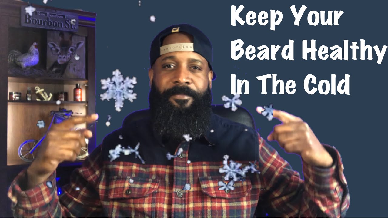 HOW TO GROW A HEALTHY, THICK, FULL BEARD IN THE COLD OR CHANGING CLIMATES