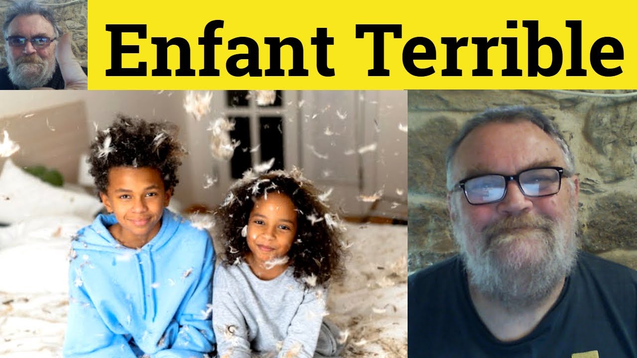😎 Enfant Terrible Meaning - Enfant Terrible Defined - Enfant Terrible Examples - Enfant Terrible